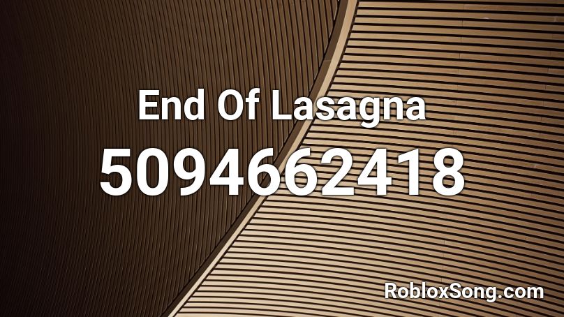End Of Lasagna Roblox Id Roblox Music Codes - lasagna song roblox