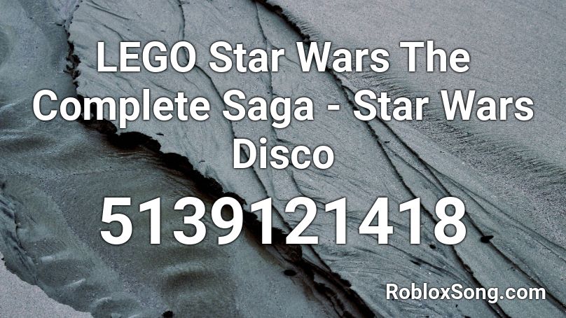 LEGO Star Wars The Complete Saga - Star Wars Disco Roblox ID