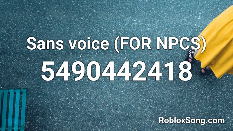 Sans voice (FOR NPCS) Roblox ID