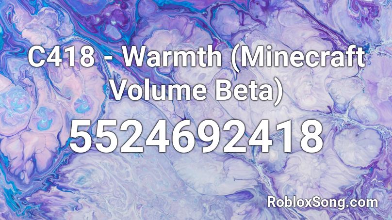 C418 - Warmth (Minecraft Volume Beta) Roblox ID