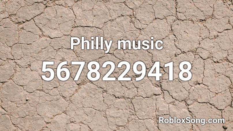 Philly music Roblox ID