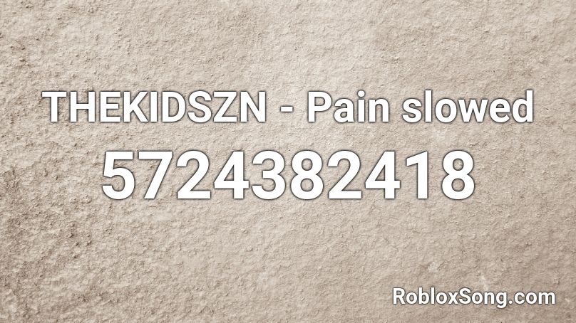 THEKIDSZN - Pain  slowed  Roblox ID