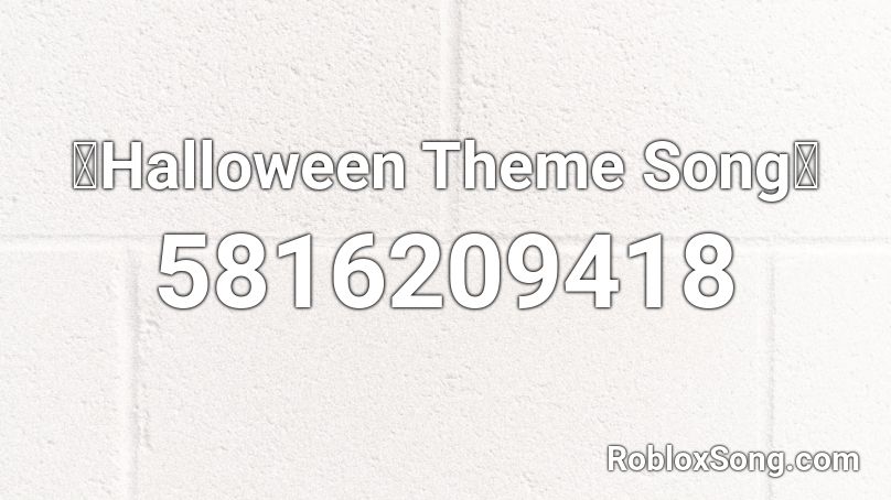 🎃Halloween Theme Song🎃 Roblox ID