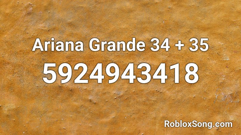 Ariana Grande 34 35 Roblox Id Roblox Music Codes