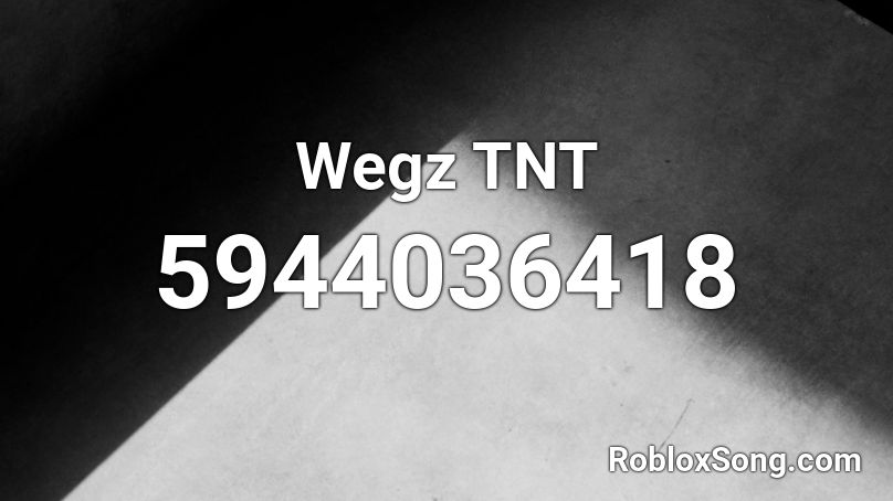 Wegz Tnt Roblox Id Roblox Music Codes - roblox tnt song id