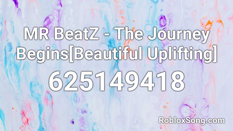 MR BeatZ - The Journey Begins[Beautiful Uplifting] Roblox ID