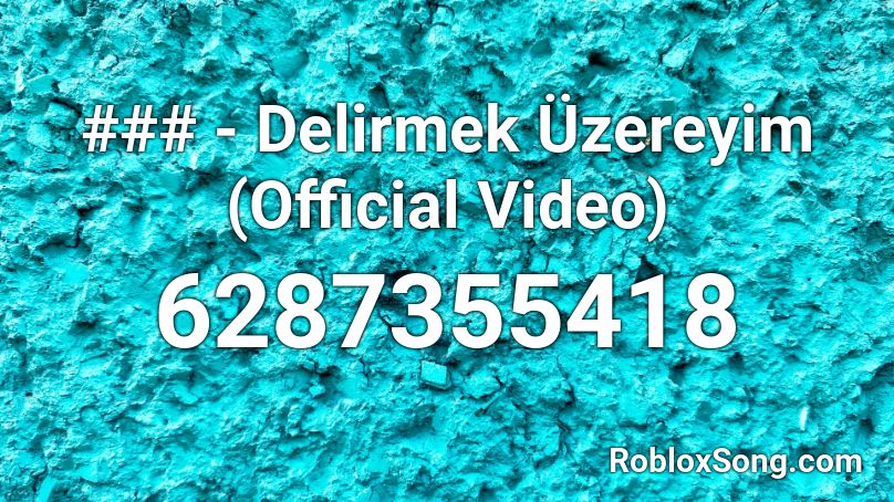 ### - Delirmek Üzereyim (Official Video) Roblox ID