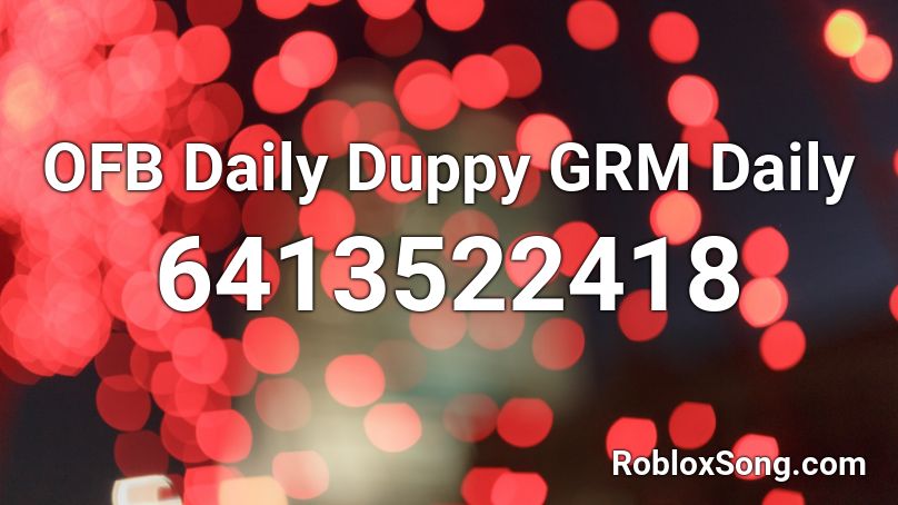 OFB  Daily Duppy  GRM Daily Roblox ID