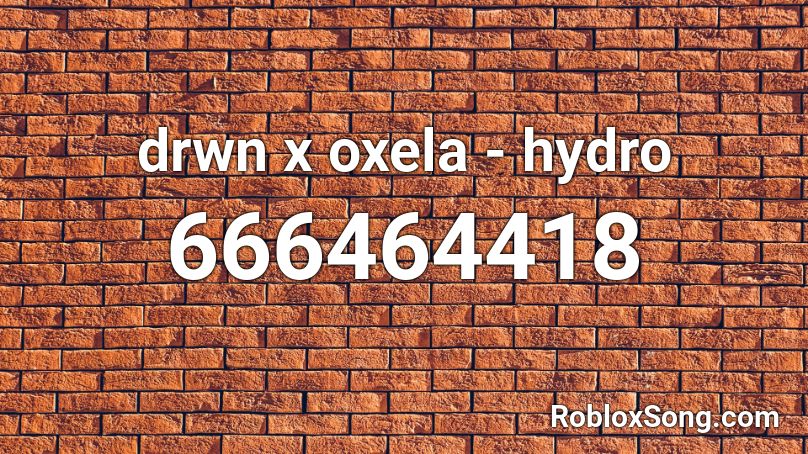 drwn x oxela - hydro Roblox ID