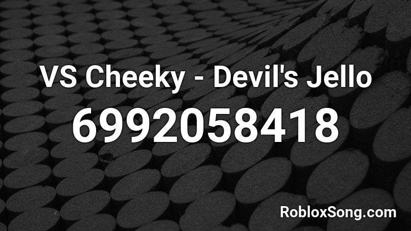 VS Cheeky - Devil's Jello Roblox ID