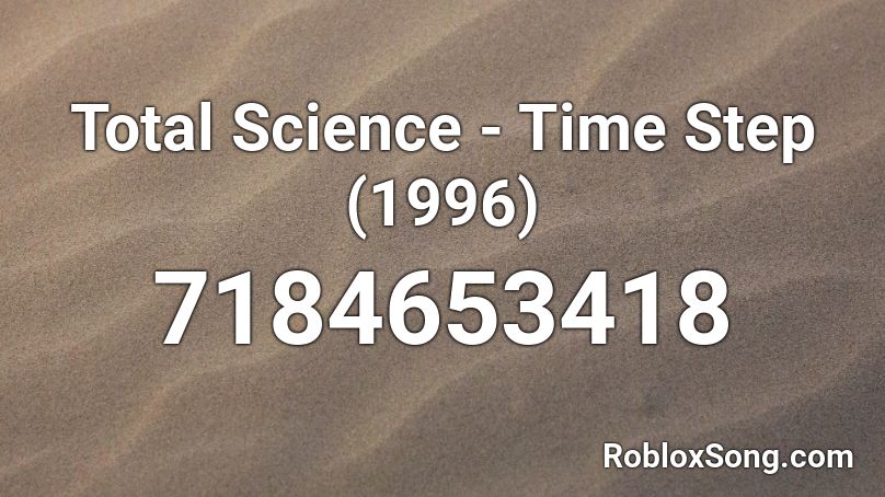 Total Science - Time Step (1996) Roblox ID