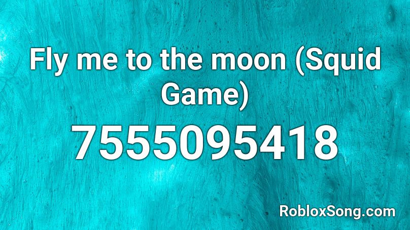 Fly me to the moon (Squid Game) Roblox ID