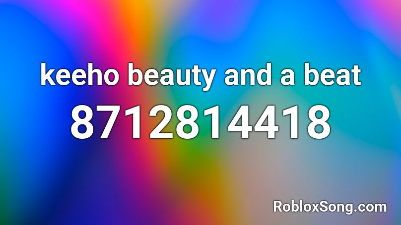 keeho beauty and a beat Roblox ID