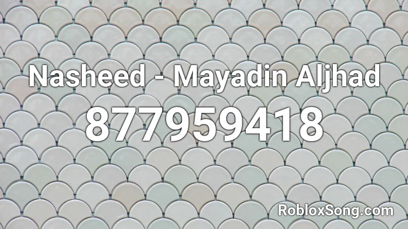 Nasheed  - Mayadin Aljhad   Roblox ID