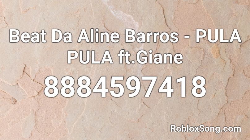 Beat Da Aline Barros - PULA PULA ft.Giane Bass Roblox ID