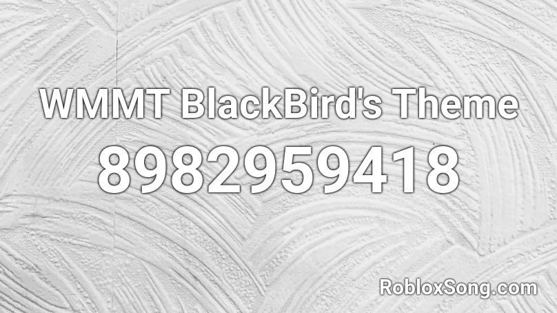 WMMT BlackBird's Theme Roblox ID