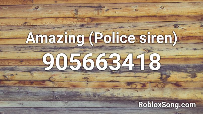Amazing (Police siren) Roblox ID
