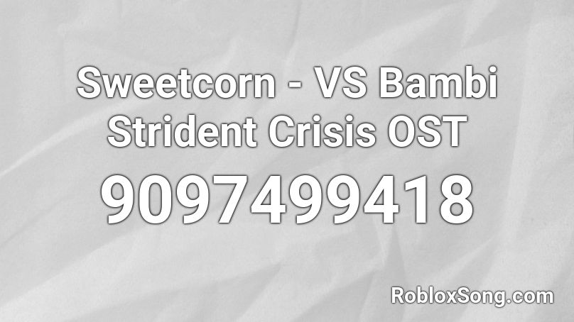 Sweetcorn - VS Bambi Strident Crisis OST Roblox ID