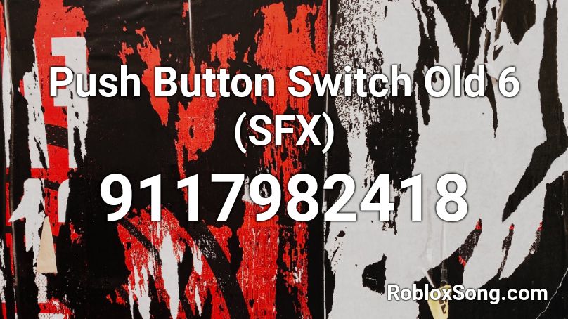 Push Button Switch Old 6 (SFX) Roblox ID