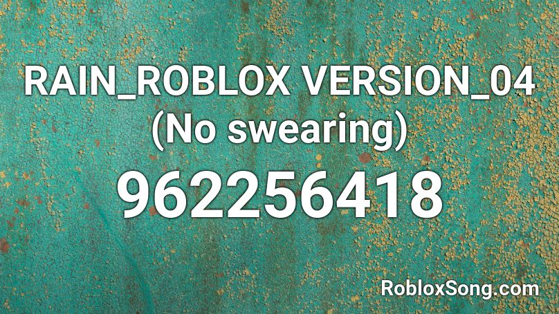 RAIN_ROBLOX VERSION_04 (No swearing) Roblox ID