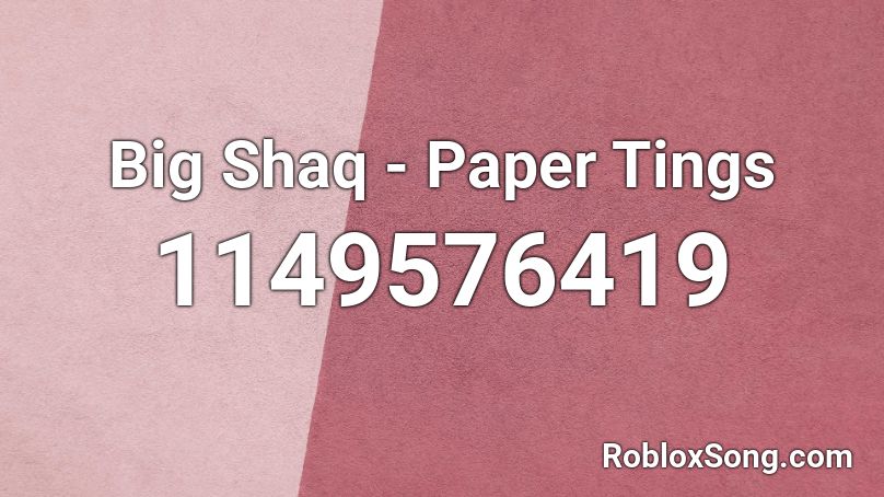 Big Shaq - Paper Tings Roblox ID