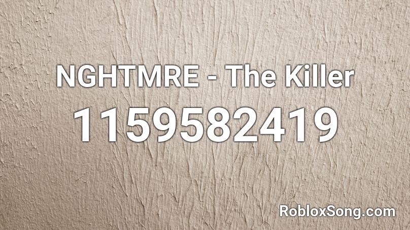 Nghtmre The Killer Roblox Id Roblox Music Codes - killer rap song roblox i