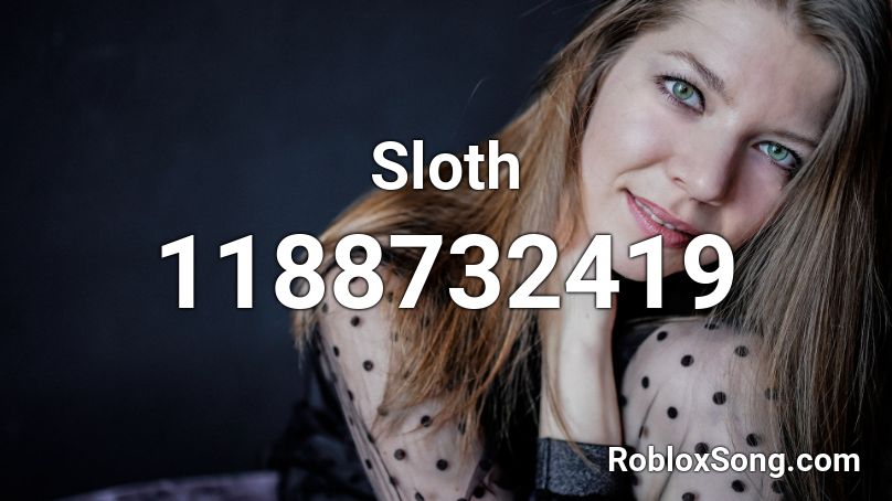 Sloth Roblox Id Roblox Music Codes - poke sloth roblox