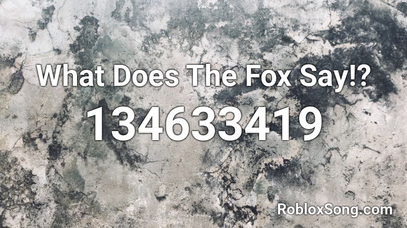 What Does The Fox Say Roblox Id Roblox Music Codes - what does the fox say roblox code