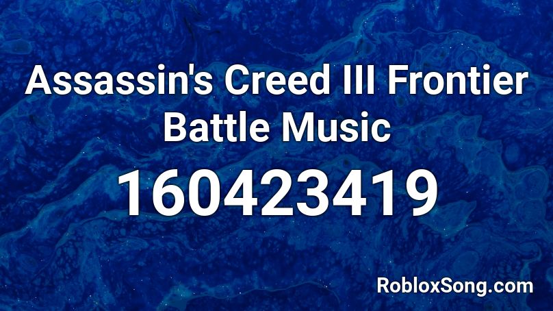 Assassin's Creed III Frontier Battle Music Roblox ID