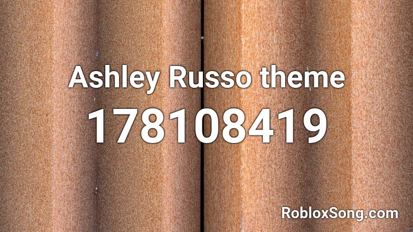 Ashley Russo theme Roblox ID