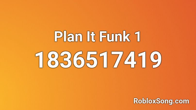 Plan It Funk 1 Roblox ID