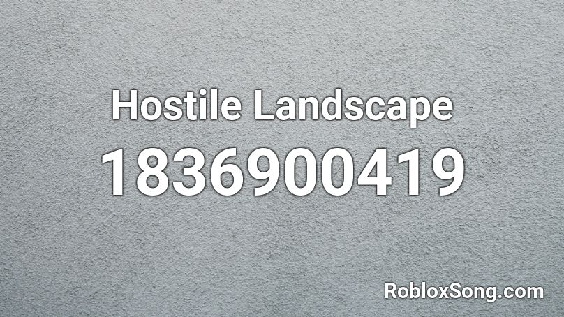 Hostile Landscape Roblox ID