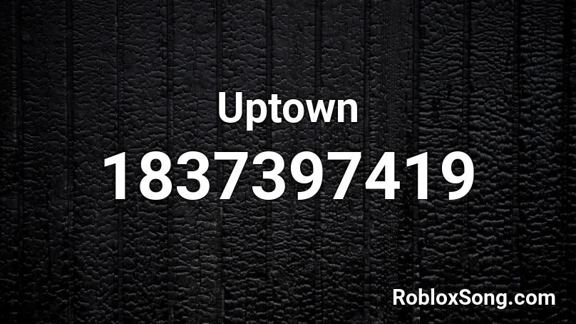 Uptown Roblox ID