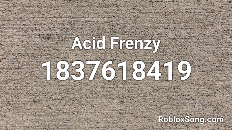 Acid Frenzy Roblox ID