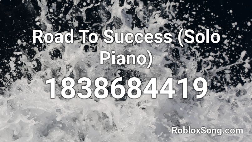 Road To Success (Solo Piano) Roblox ID