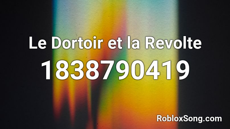 Le Dortoir et la Revolte Roblox ID