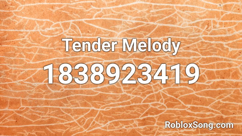 Tender Melody Roblox ID