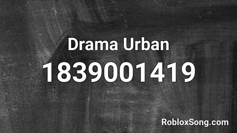 Drama Urban Roblox ID