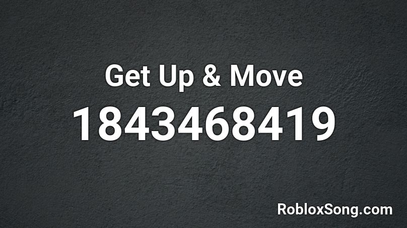 Get Up & Move Roblox ID