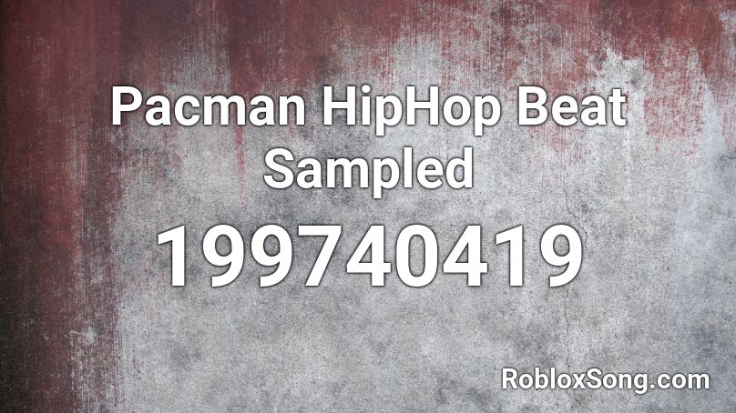 Pacman HipHop Beat Sampled Roblox ID