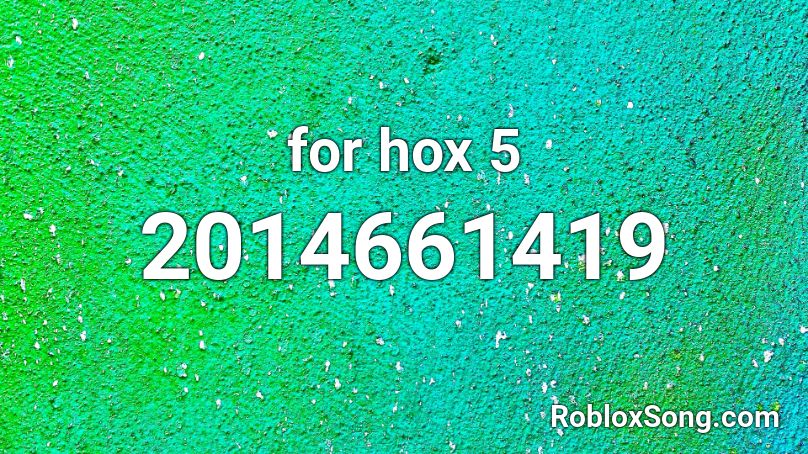 for hox 5 Roblox ID