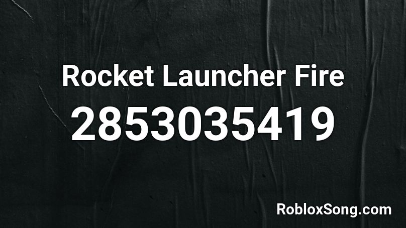Rocket Launcher Fire Roblox ID