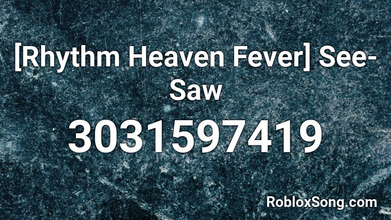 [Rhythm Heaven Fever] See-Saw  Roblox ID