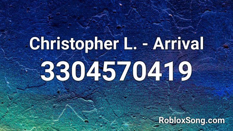 Christopher L. - Arrival Roblox ID