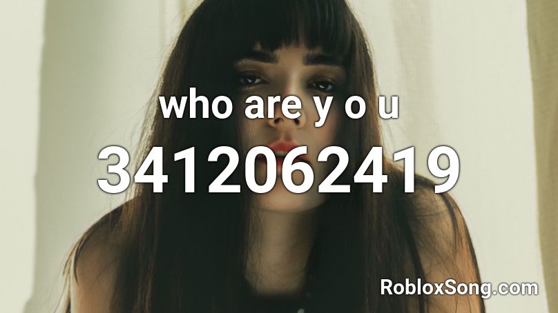 who are y o u  Roblox ID