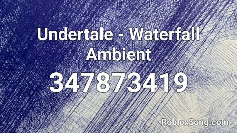 Undertale - Waterfall Ambient Roblox ID
