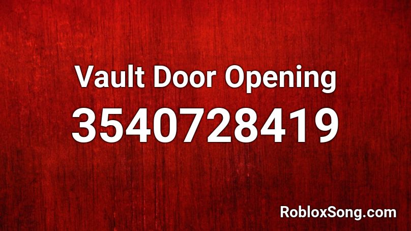 Vault Door Opening Roblox Id Roblox Music Codes - door opening roblox id