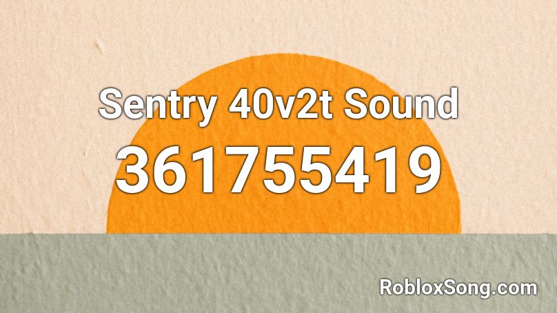 Sentry 40v2t Sound Roblox ID