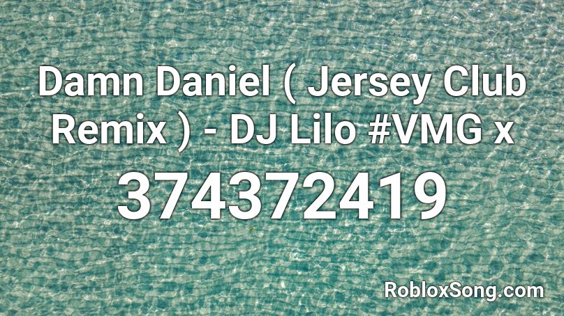 Damn Daniel ( Jersey Club Remix ) - DJ Lilo #VMG x Roblox ID