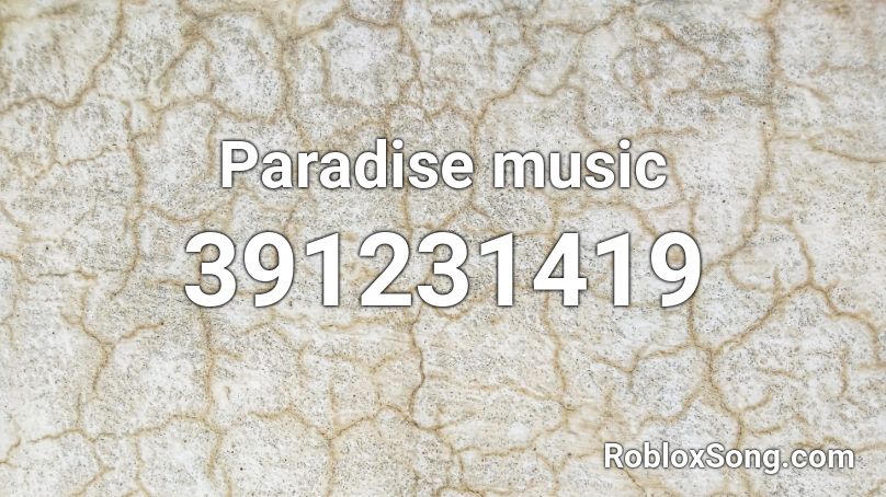 Paradise music Roblox ID